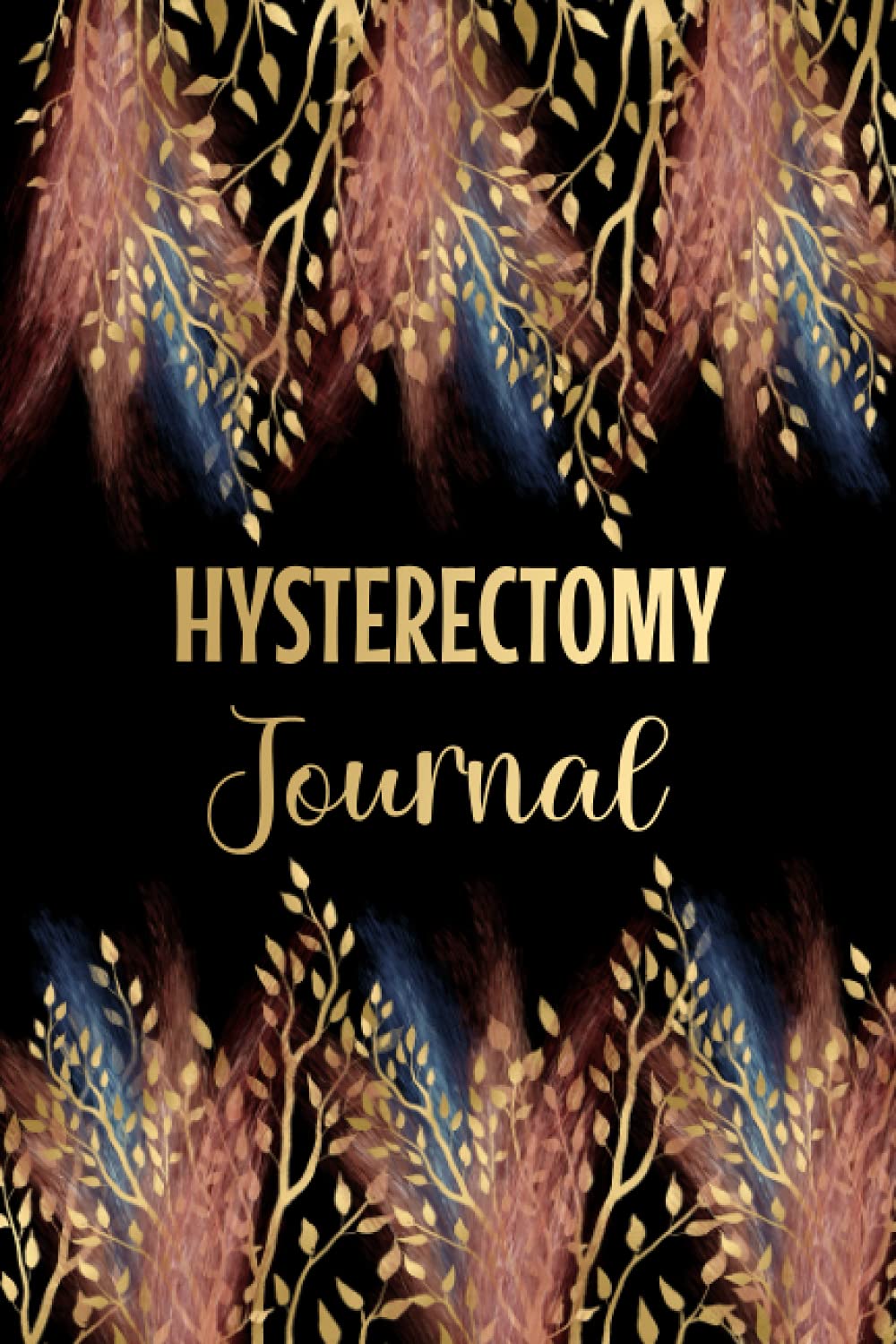 Hysterectomy Journal: Post Hysterectomy Surgery Recovery Journal For Women