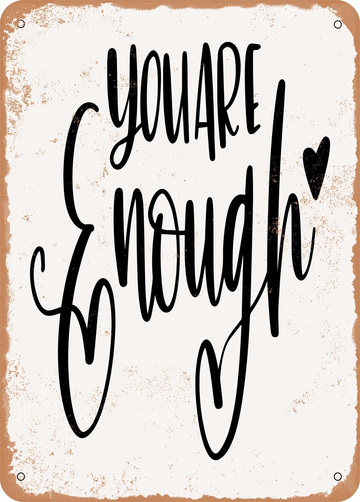 Metal Sign - You Are Enough - Vintage Rusty Look home decor