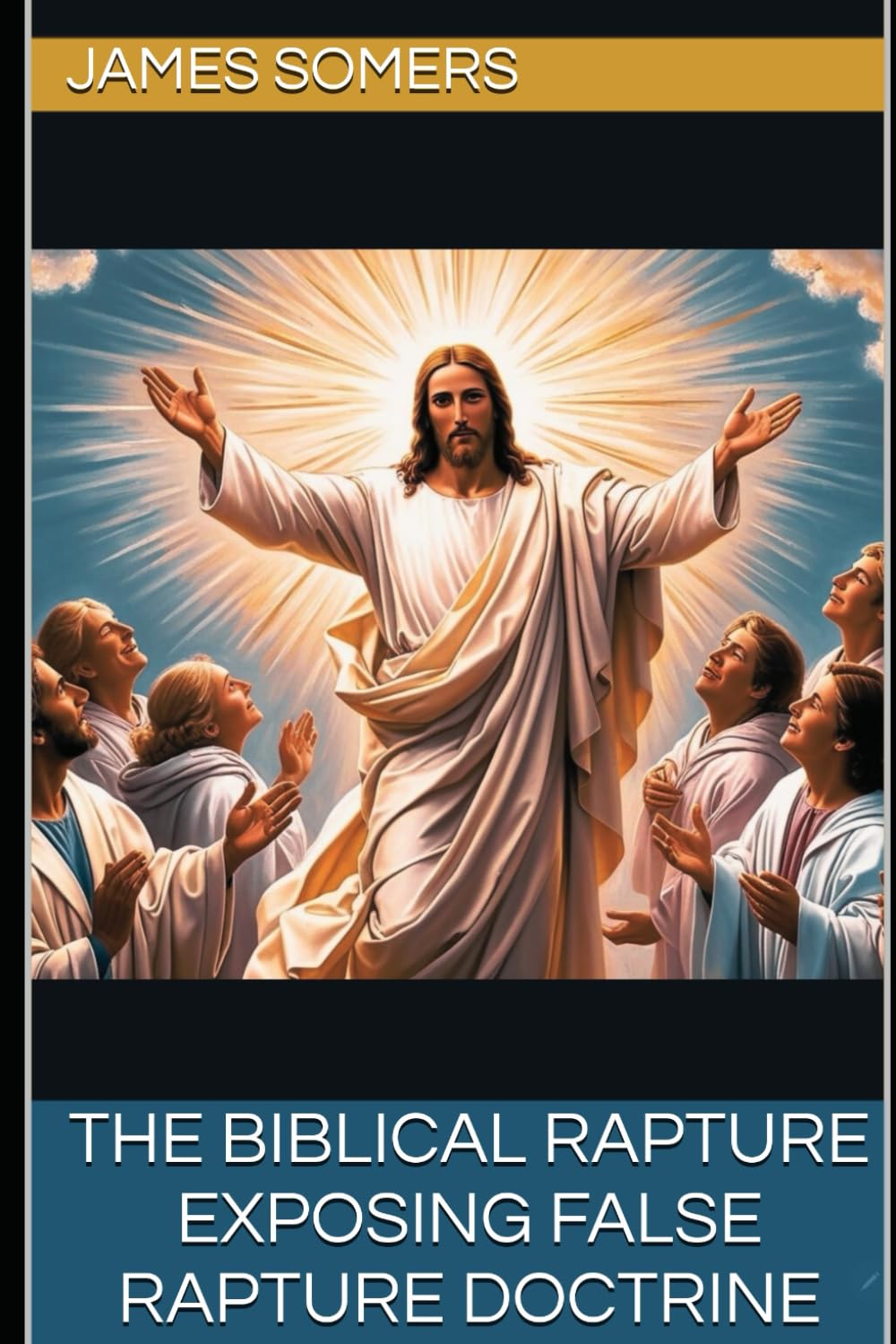 THE BIBLICAL RAPTURE: Exposing False Rapture Doctrine (What's So Great About Salvation)