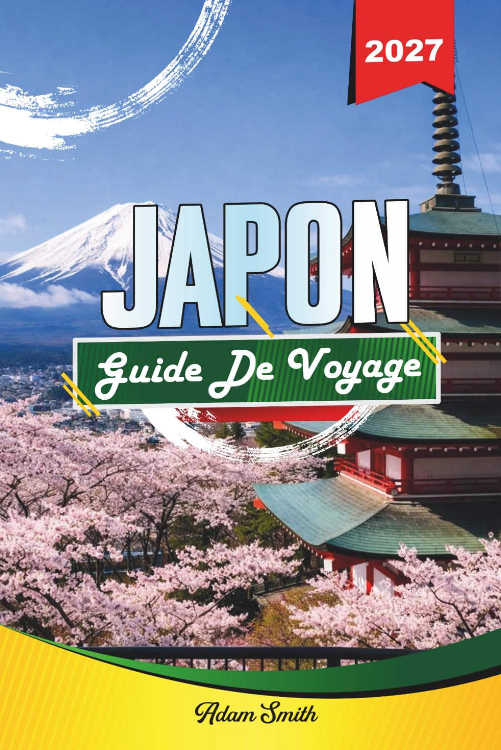GUIDE DE VOYAGE JAPON 2027: Voir plus. Dépenser moins. Zéro stress