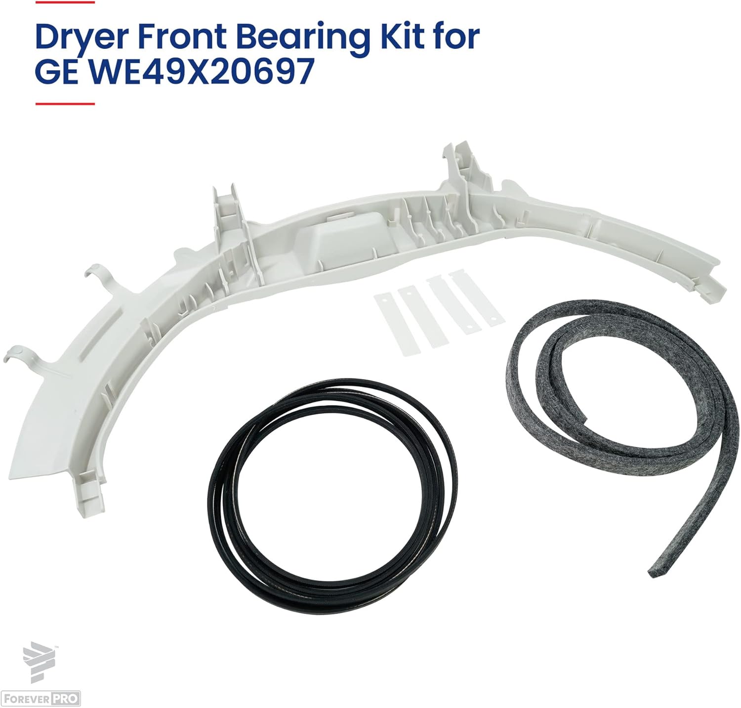 ForeverPRO WE49X20697 for GE Dryer Bearing Kit - 1x for GE Dryer Belt WE12M29, 1x WE9M30 Front Drum Felt, 2x WE1M504 Guide Slides & 2x WE1M1067 Support Slides, 1x for GE Dryer Front Bearing Kit WE3M26