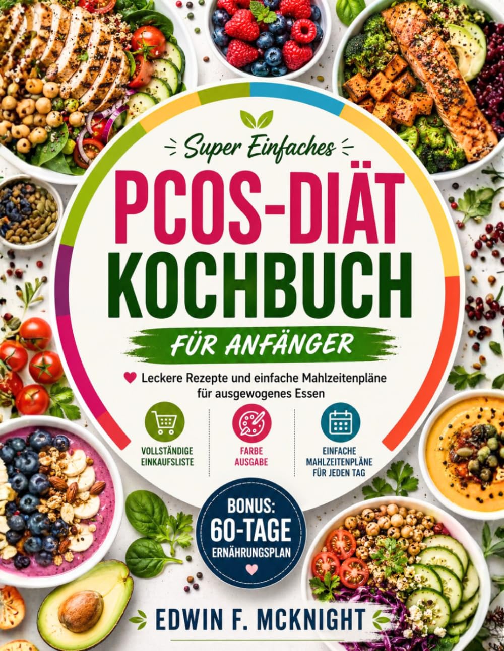 SUPER EINFACHES PCOS-DIÄT KOCHBUCH FÜR ANFÄNGER: Leckere Rezepte und einfache Mahlzeitenpläne für ausgewogenes Essen