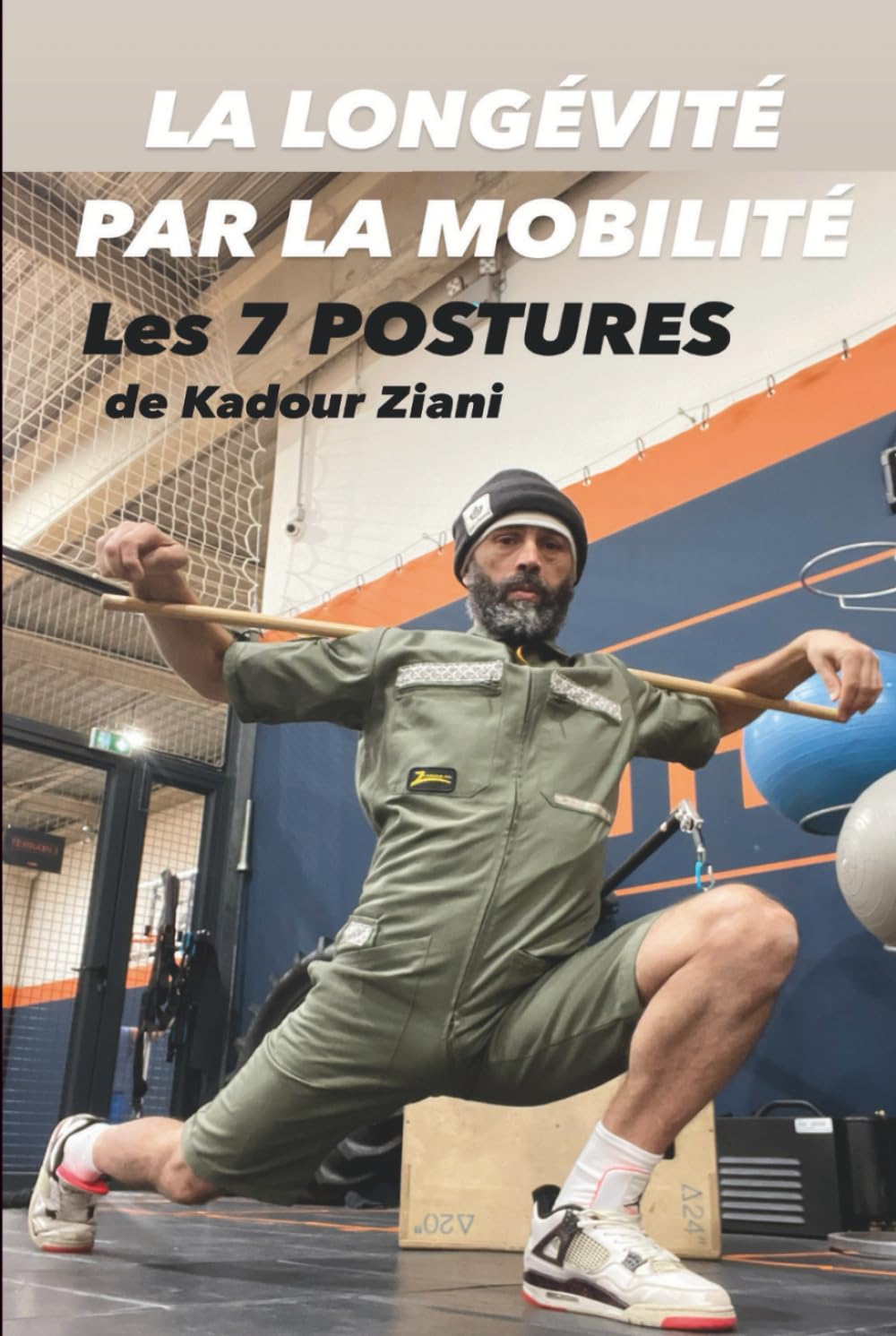 La longévité par la mobilité. Les 7 Postures de Kadour Ziani