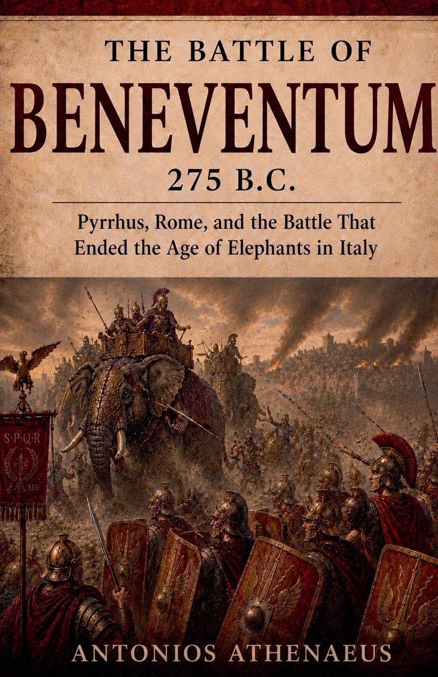 The Battle of Beneventum 275 B.C.: Pyrrhus, Rome, and the Battle That Ended the Age of Elephants in Italy (Epic Battles of Ancient History)