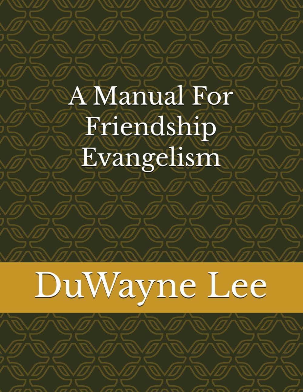 A Manual For Friendship Evangelism