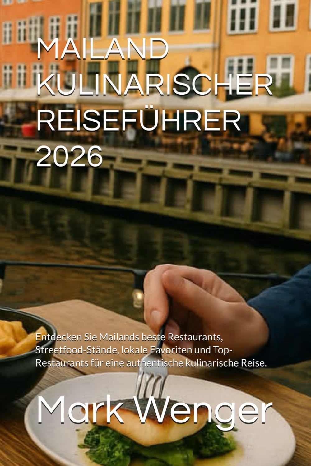 MAILAND KULINARISCHER REISEFÜHRER 2026: Entdecken Sie Mailands beste Restaurants, Streetfood-Stände, lokale Favoriten und Top-Restaurants für eine authentische kulinarische Reise.