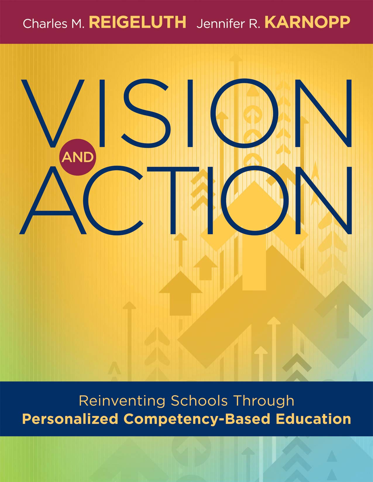Vision and Action: Reinventing Schools Through Personalized Competency-Based Education (A comprehensive guide for implementing personalized competency-based education)