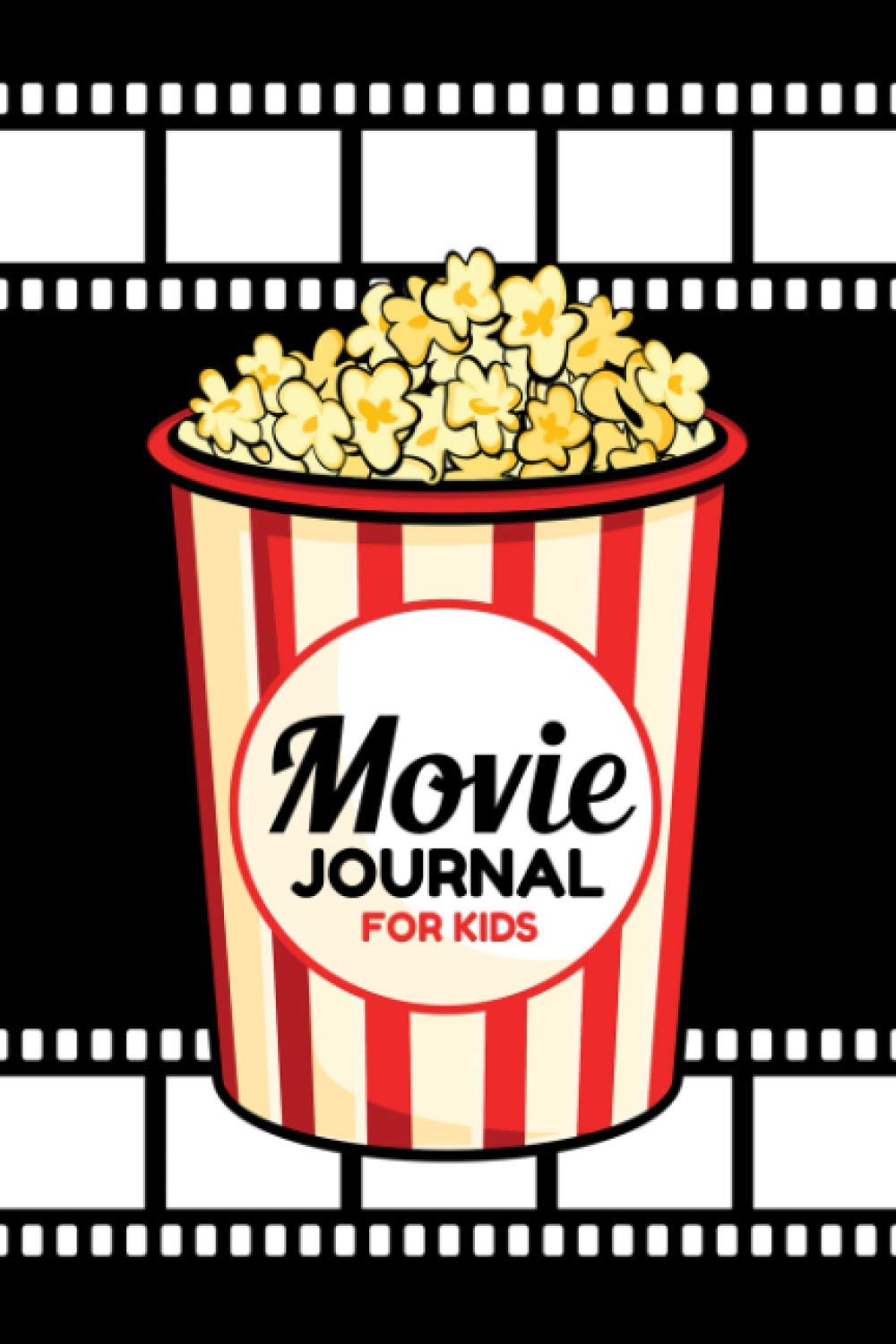 Movie Journal for Kids: Movie Tracker Notebook for Movie-Watching Enthusiasts - Record Important Details, Write Summary, Highlights and Quotes - Rate ... Film - Popcorn Cover Design (Movies Log Book)