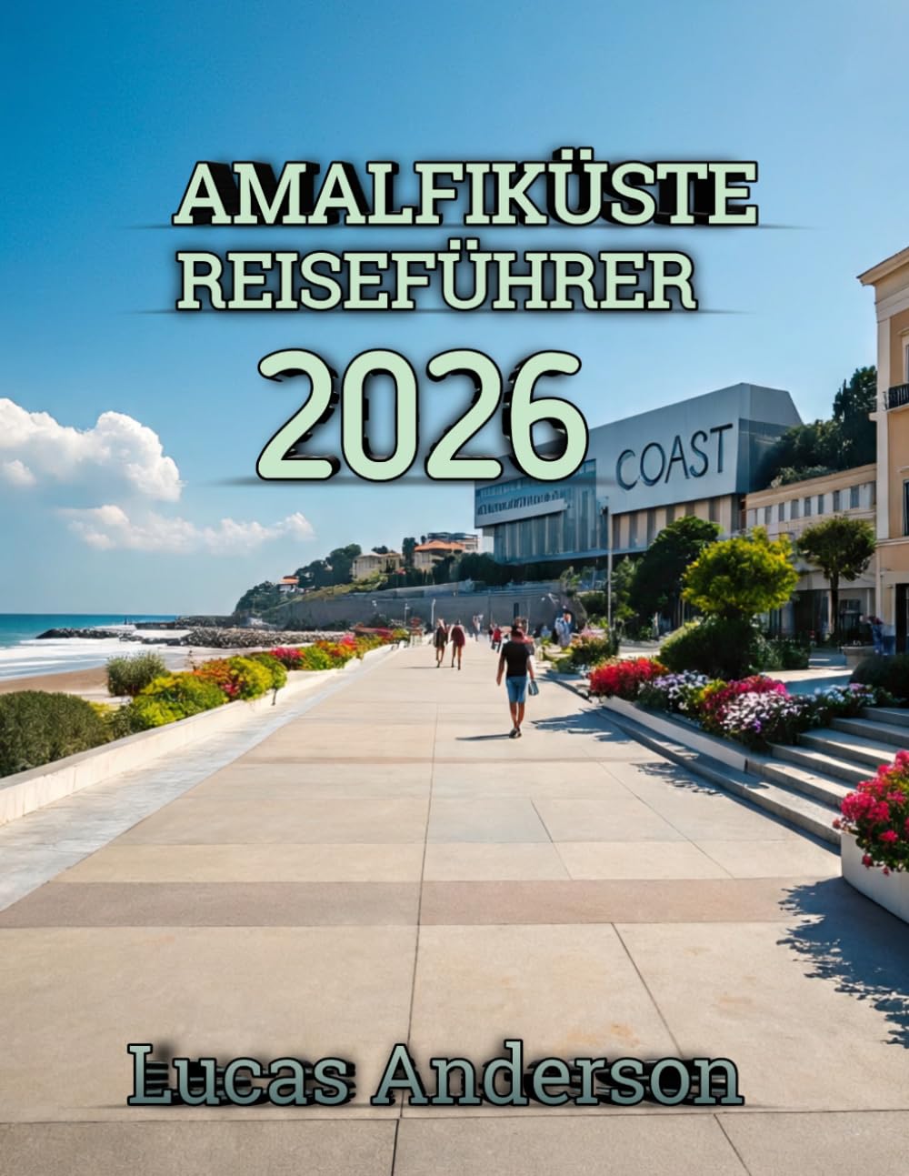 Amalfiküste Reiseführer 2026: Ihr unverzichtbarer Reiseführer zu Italiens berühmtesten Küstenorten
