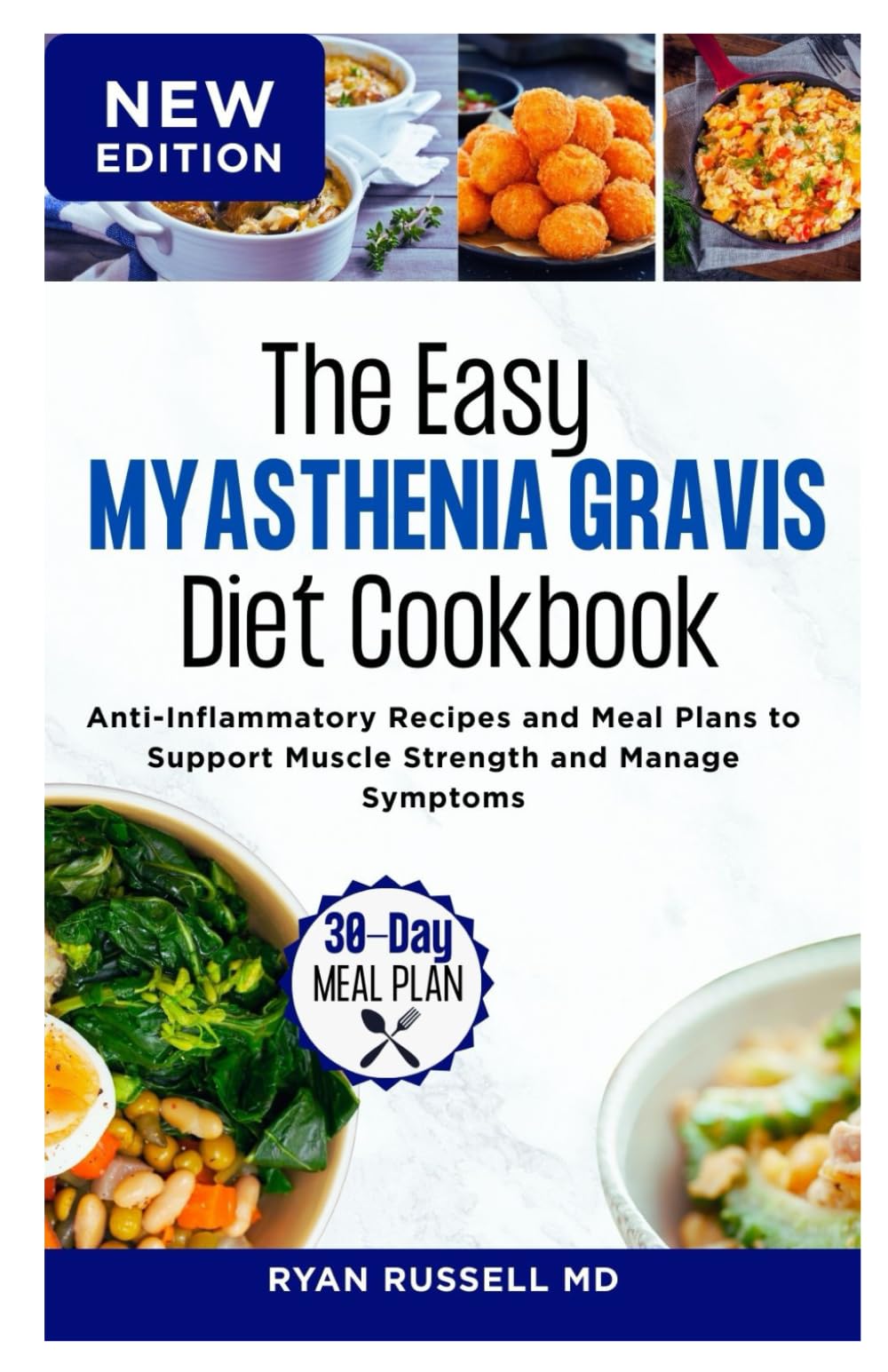 The Easy Myasthenia Gravis Diet Cookbook: Anti-Inflammatory Recipes and Meal Plans to Support Muscle Strength and Manage Symptoms