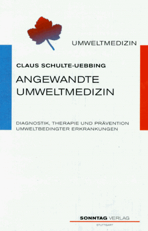 Angewandte Umweltmedizin. Diagnostik, Therapie und Prävention umweltbedingter Erkrankungen