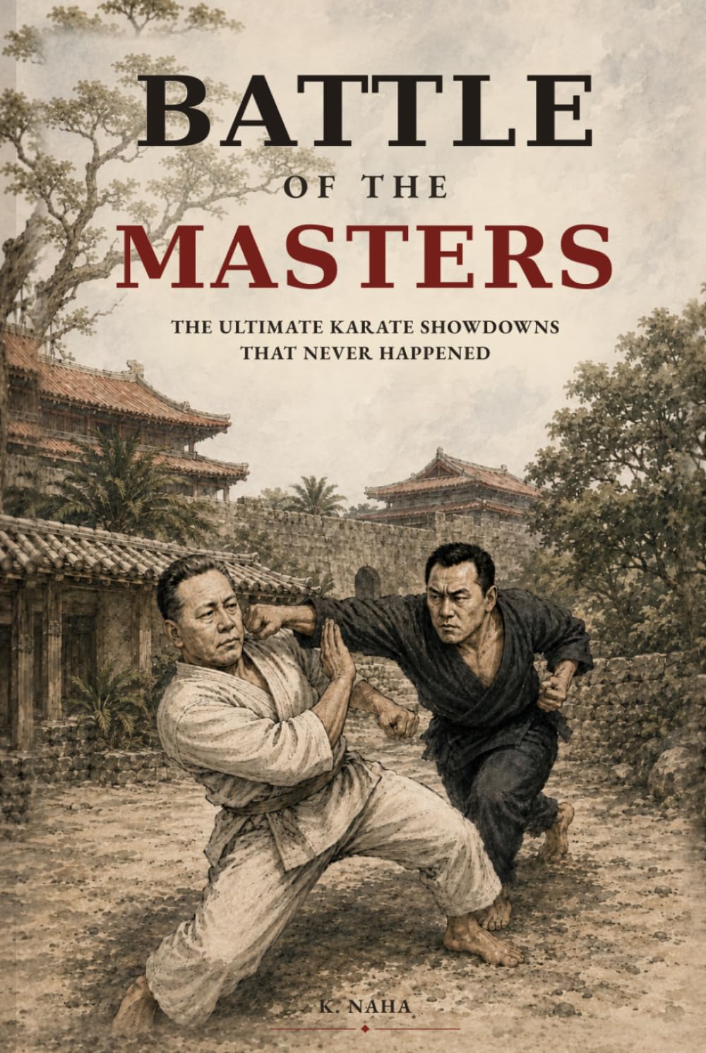 Battle of the Masters: The Ultimate Karate Showdowns That Never Happened