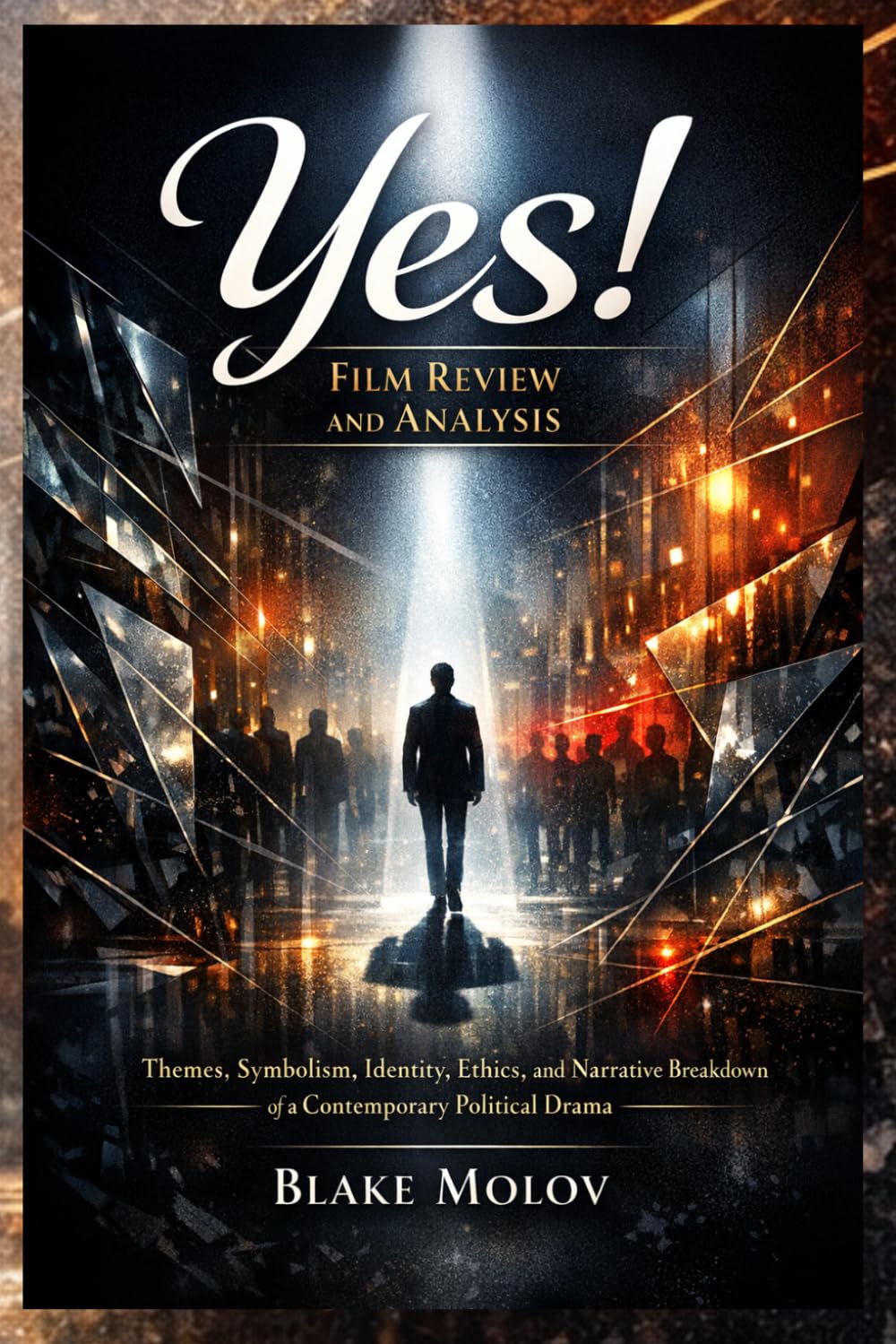 Yes! Film Review and Analysis: Themes, Symbolism, Identity, Ethics, and Narrative Breakdown of a Contemporary Political Drama