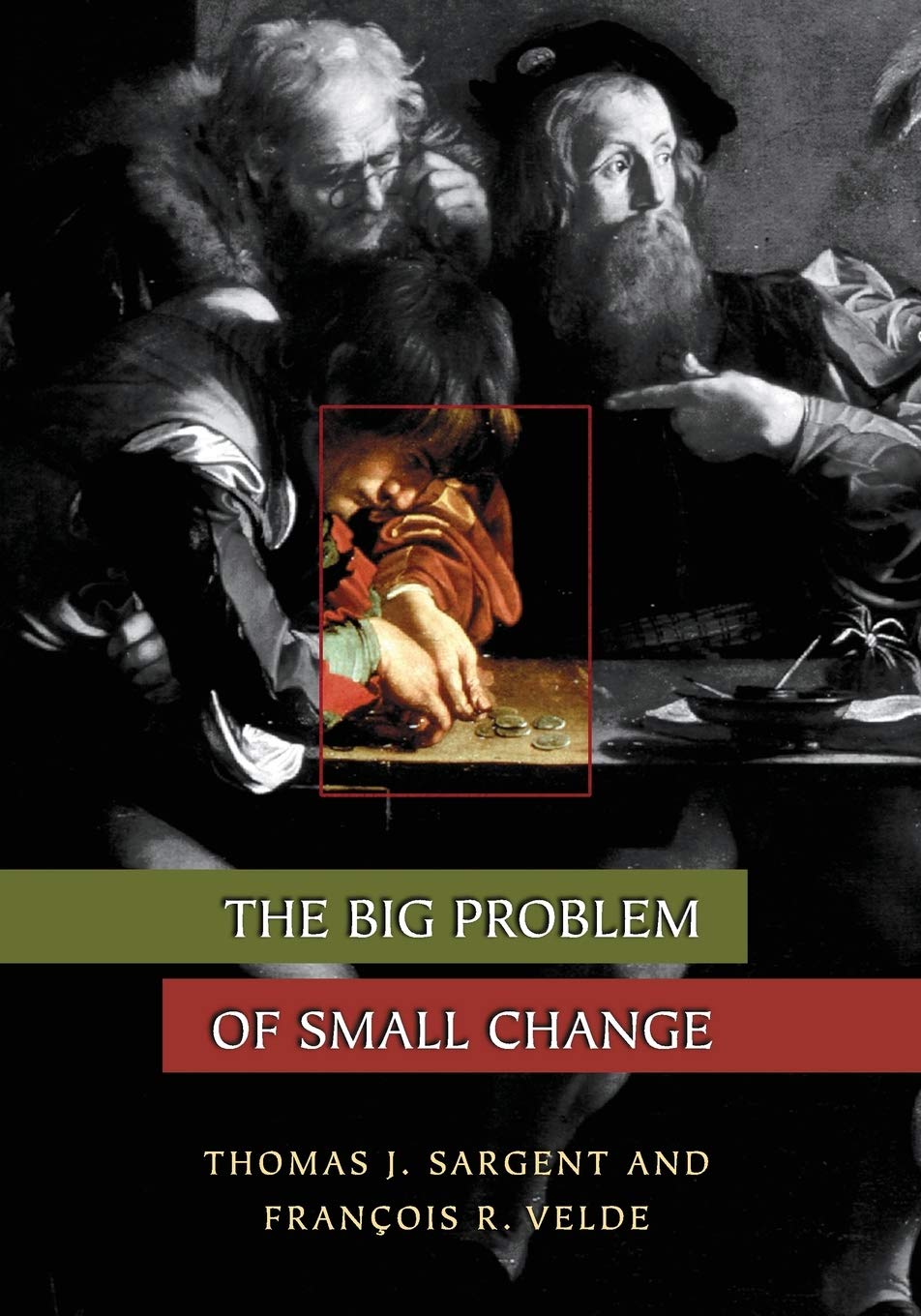 The Big Problem of Small Change (The Princeton Economic History of the Western World)