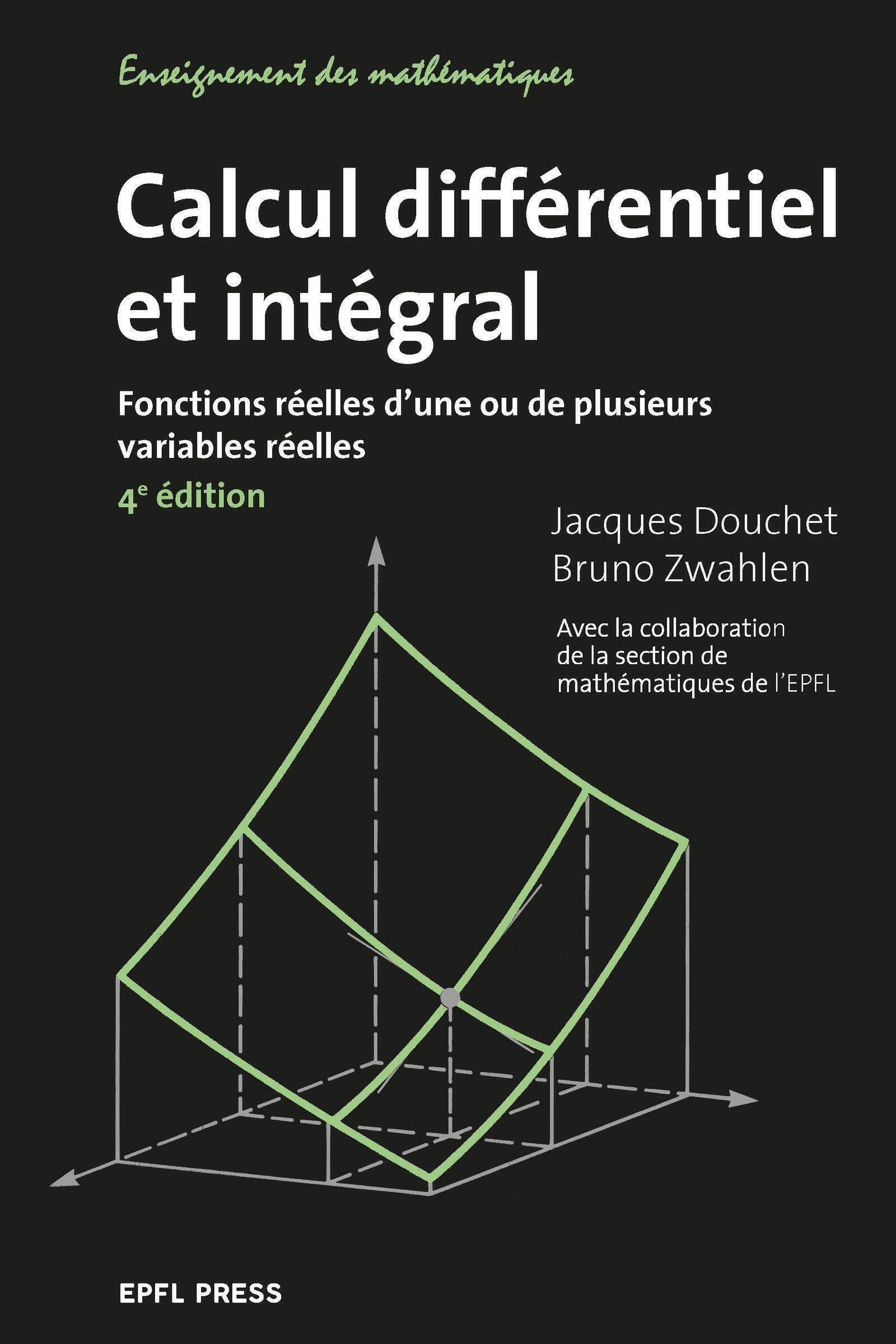 Calcul différentiel et intégral: Fonctions réelles d'une ou de plusieurs variables réelles