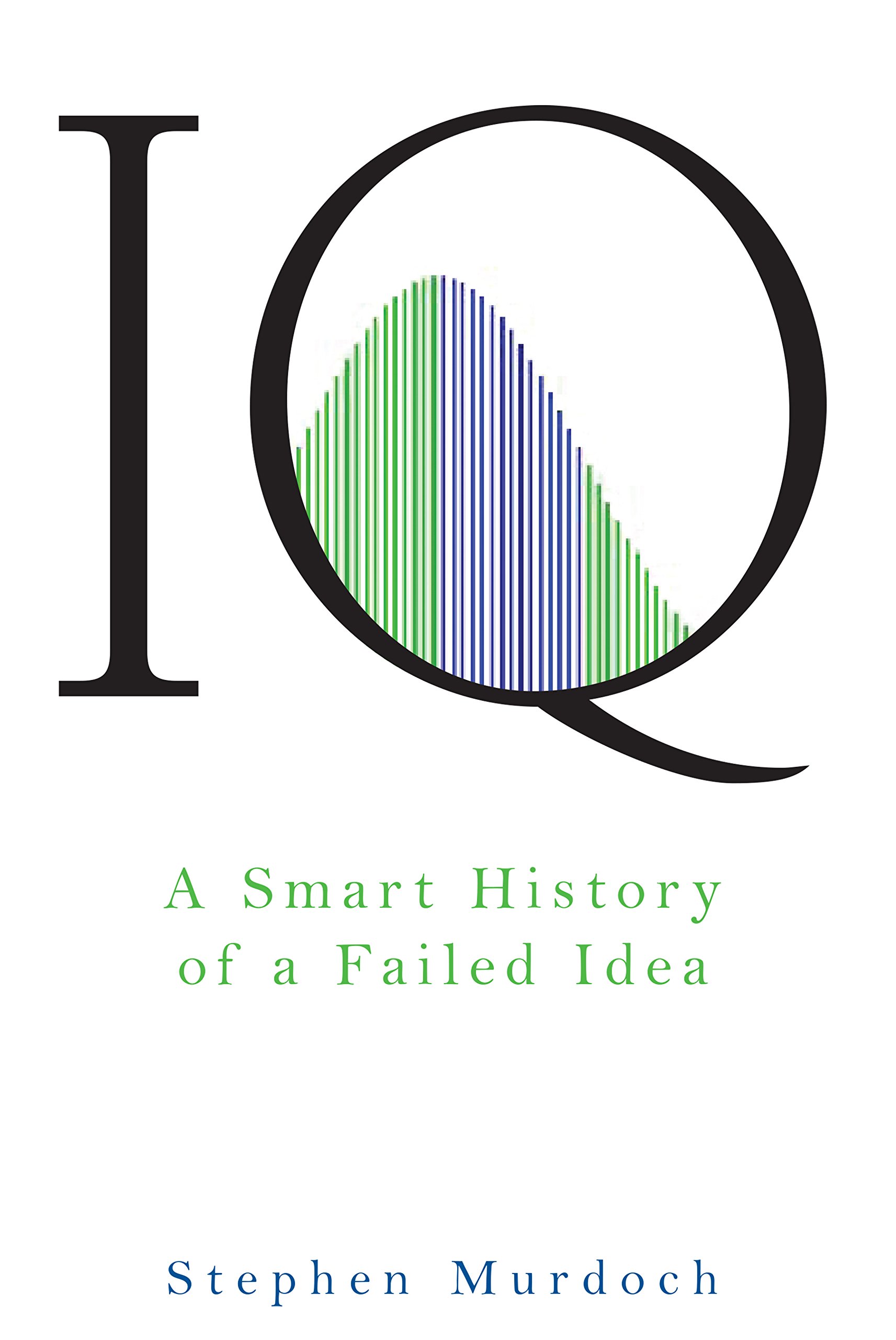 Buy IQ: A Smart History of a Failed Idea — BookShops.in