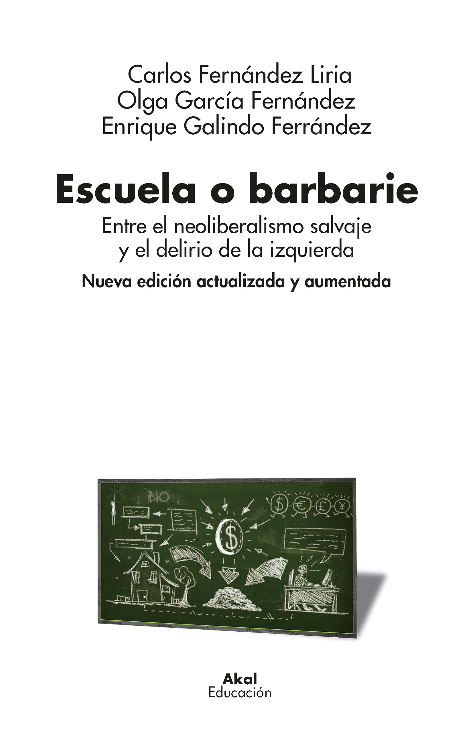 Escuela o barbarie (2ª Edición revisada y aumentada): Entre el neoliberalismo salvaje y el delirio de la izquierda (Nueva edición actualizada y aumentada): 00 (Educación)