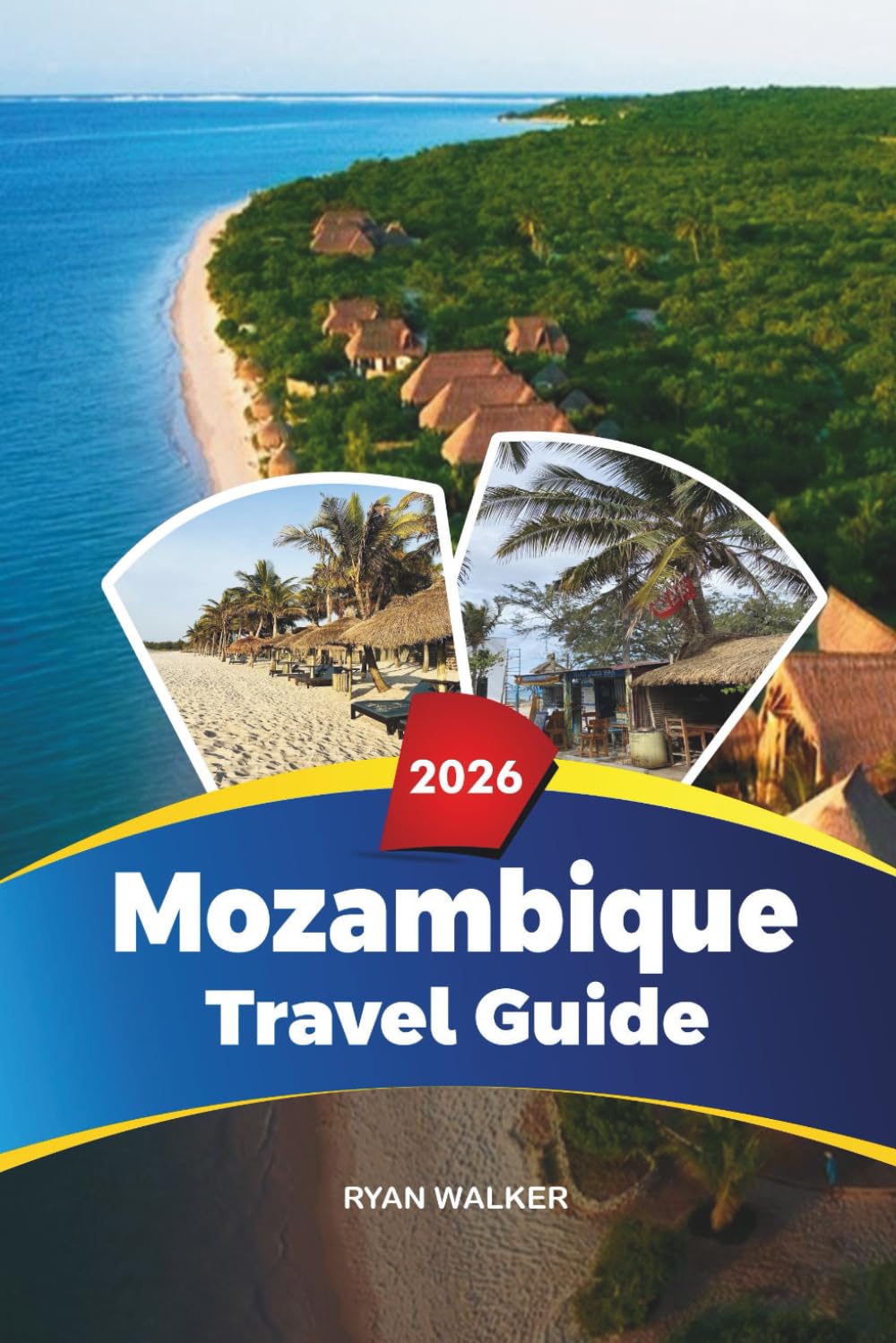 MOZAMBIQUE TRAVEL GUIDE 2026: Maputo, Bazaruto Archipelago, Tofo Beach, Gorongosa Safaris, Diving, Culture & Island Escapes