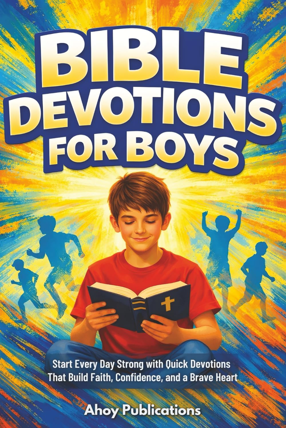 Bible Devotions for Boys: Start Every Day Strong with Quick Devotions That Build Faith, Confidence, and a Brave Heart (Christianity for Children)      Paperback – March 2, 2026