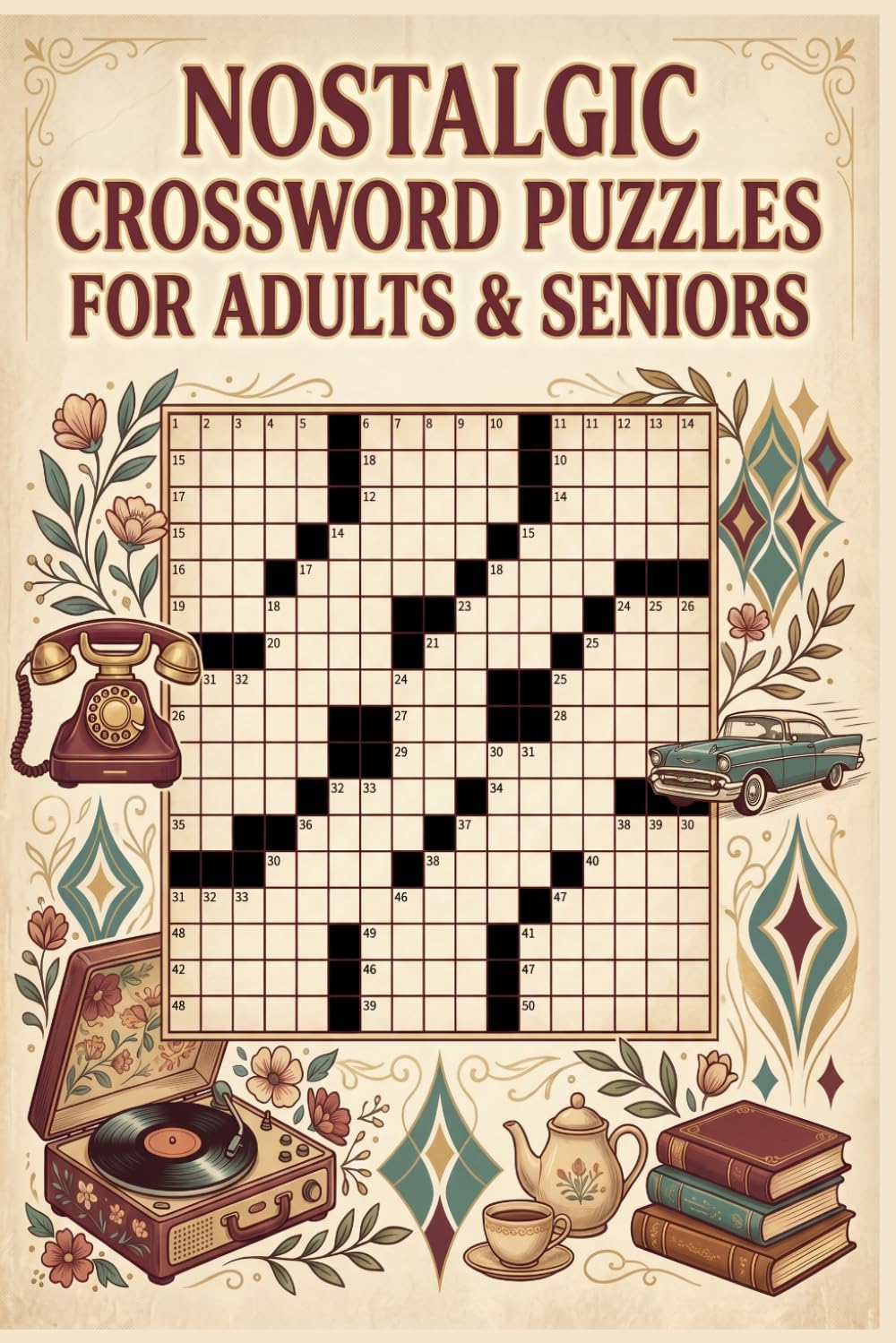 Nostalgic Crossword Puzzles for Adults & Seniors: 60 Memory-Inspired Large Print Crossword Puzzles — Relive the Good Old Days — With Solutions