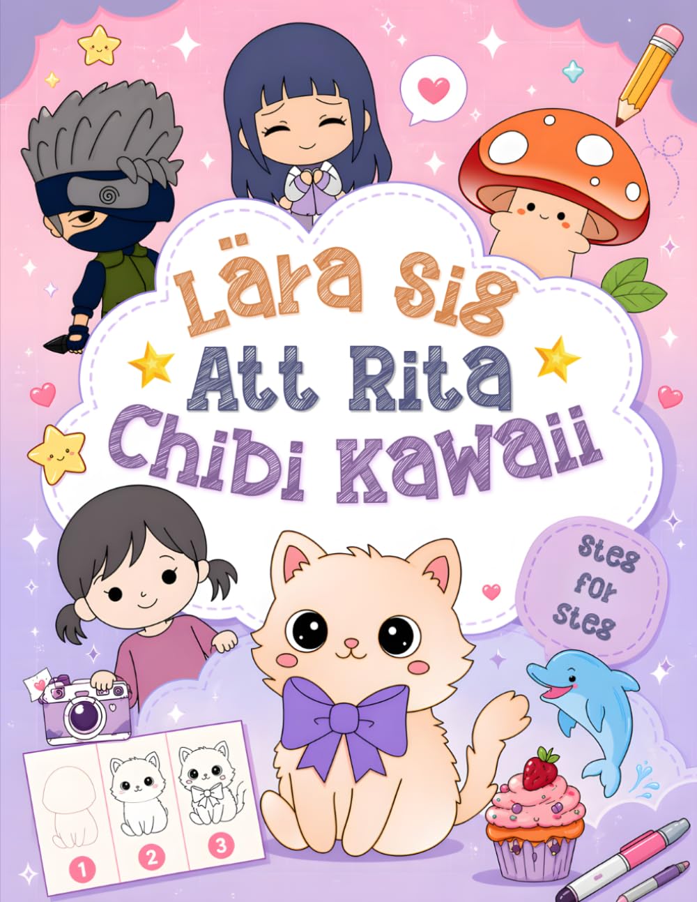 Lära Sig Att Rita Chibi Kawaii: Enkla och roliga lektioner i teckning för nybörjare