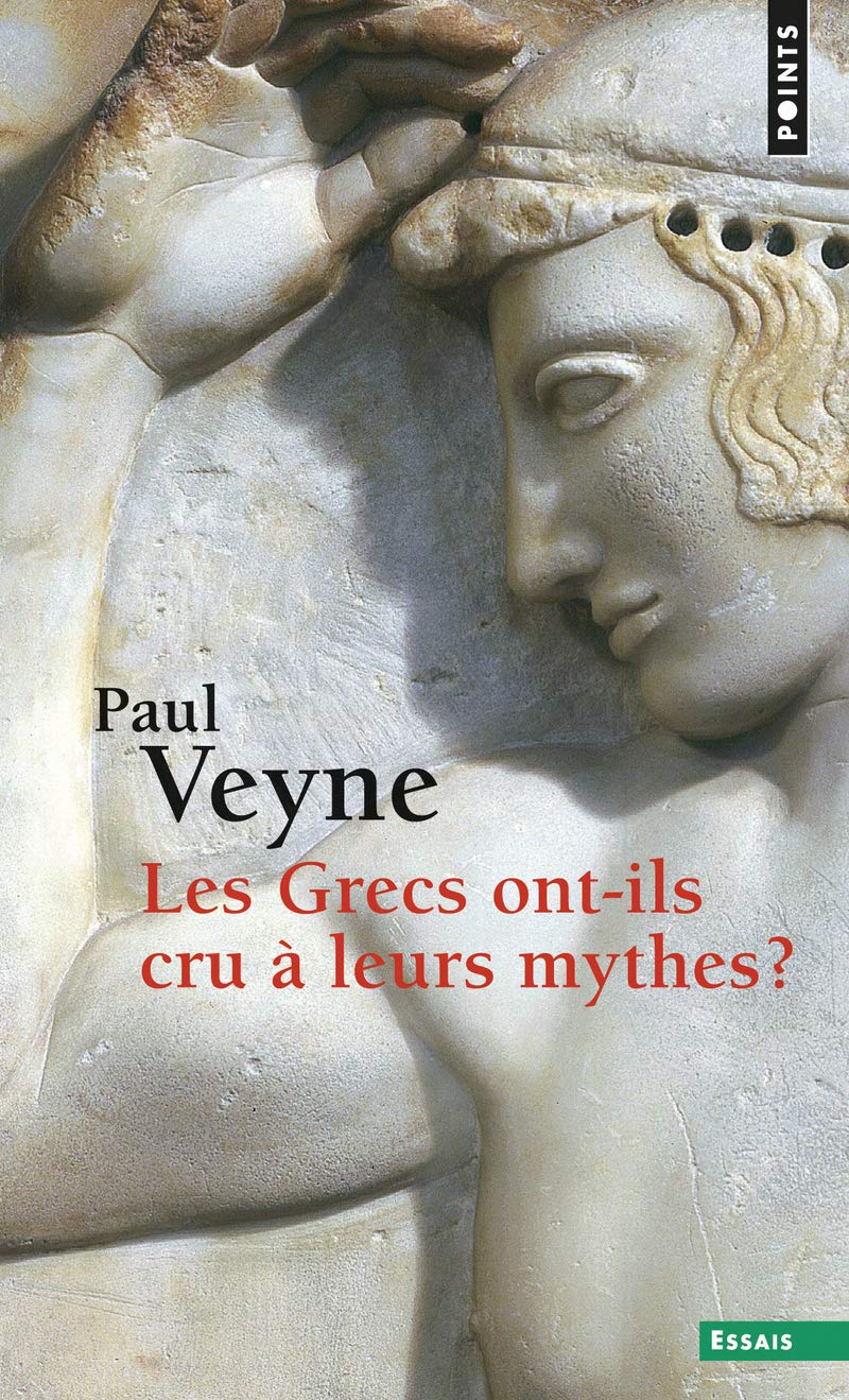 Grecs Ont-Ils Cru Leurs Mythes ? . Essai Sur L'Imagination Constituante(les) (Points essais)