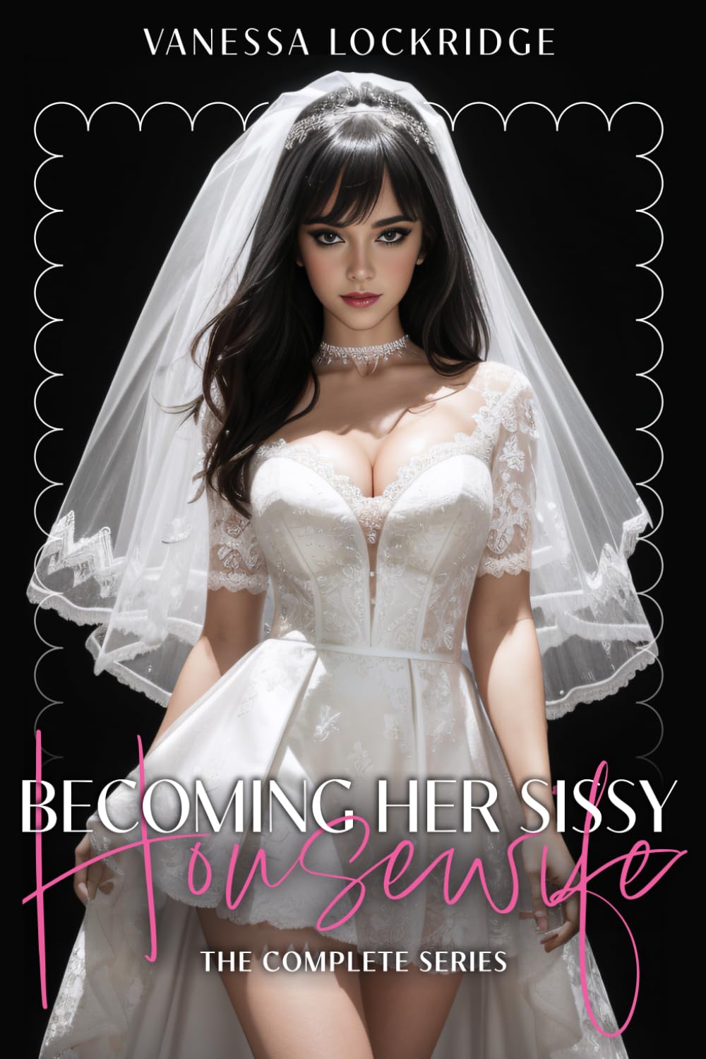 Becoming Her Sissy Housewife: The Complete Series: Feminized, Locked, and Used (Vanessa's Series)