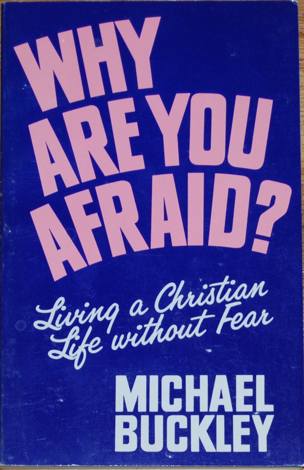 Why Are You Afraid: Buckley, Michael: 9780870610608: Amazon.com: Books