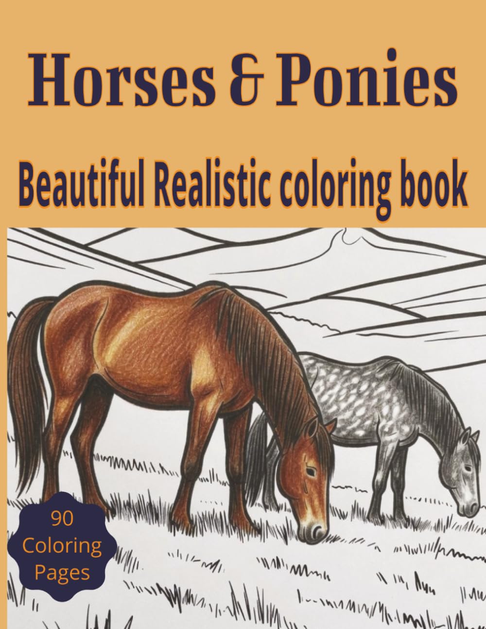 Horses & Ponies Beautiful Realistic Coloring Book for All Ages: 90 Detailed Illustrations of Horses and Ponies