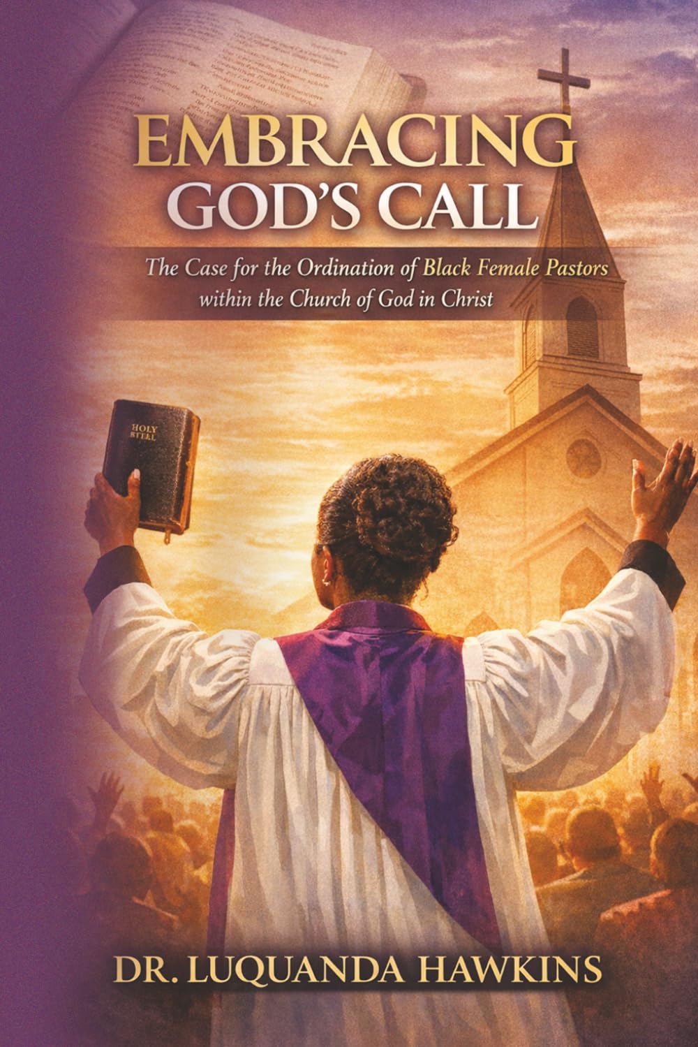 EMBRACING GOD'S CALL!: The Case for the Ordination of Black Female Pastors within the Church of God in Christ.