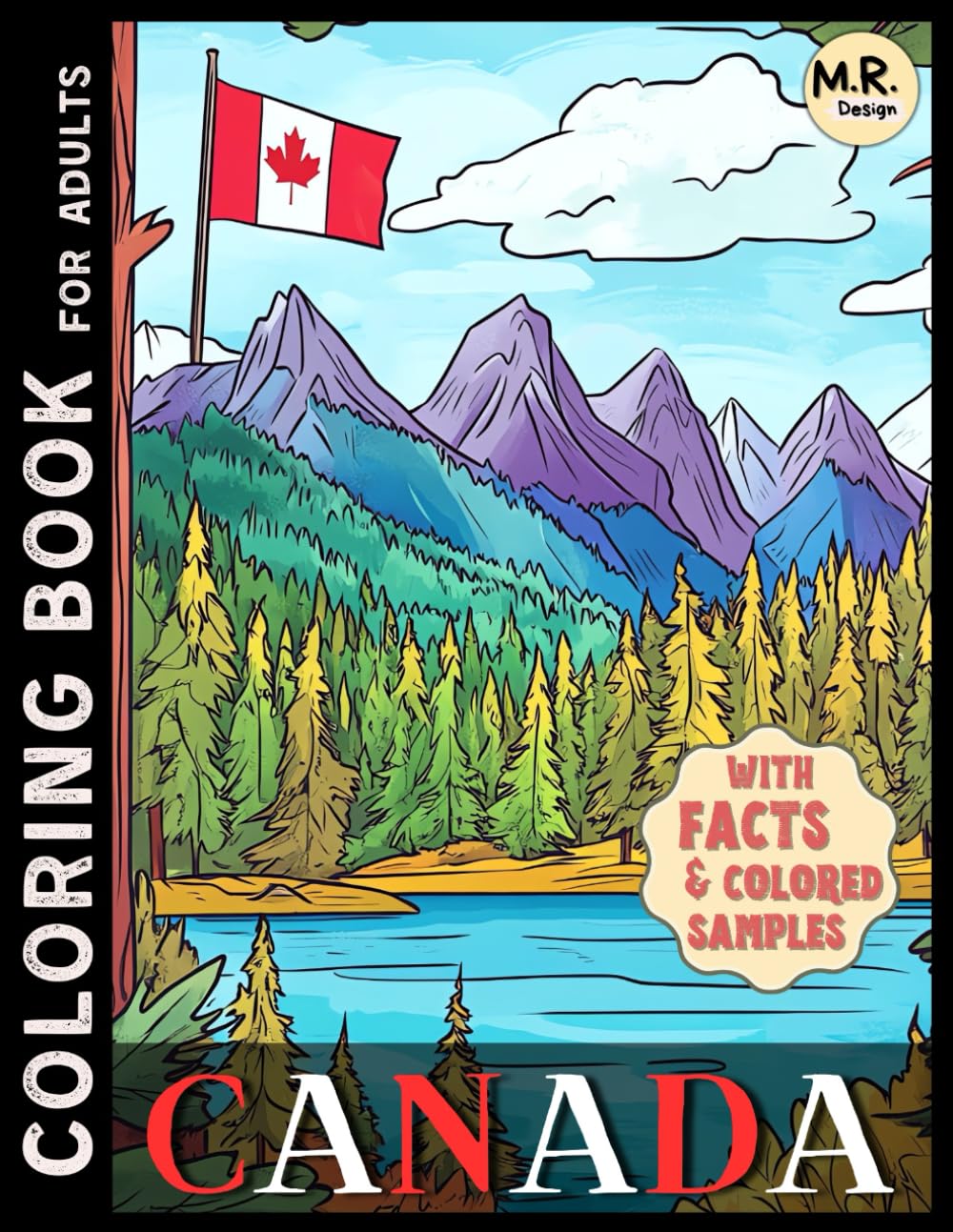 Canada Coloring Book for Adults: Relaxing Landscapes, National Parks, and Nature Scenes from Every Canadian Province and Territory | With Facts and Colored Samples