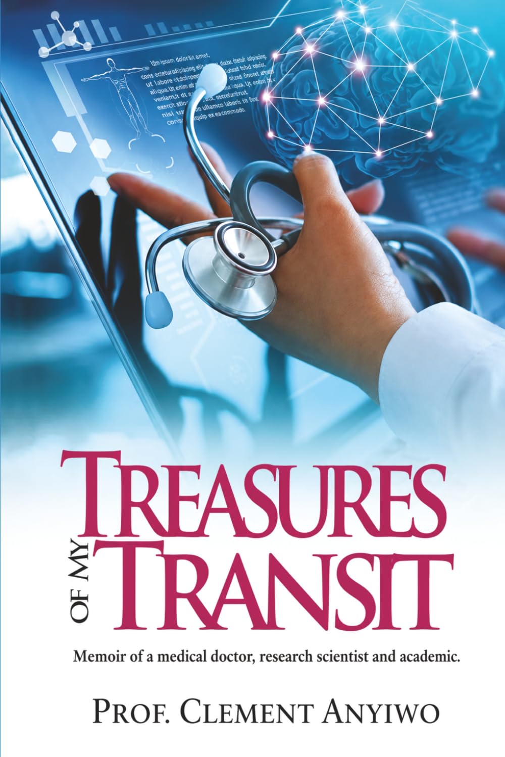 TREASURES OF MY TRANSIT: Memoir of a medical doctor, research scientist, and academic