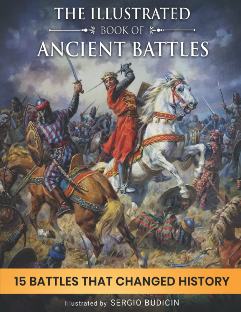 The illustrated book of ancient battles: 15 battles that changed history