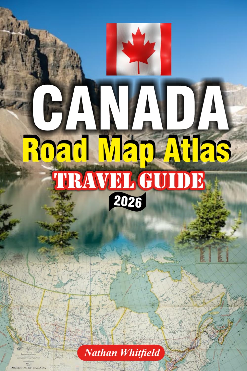 CANADA ROAD MAP ATLAS Travel Guide 2026: A Road-Trip Atlas Across Six Time Zones