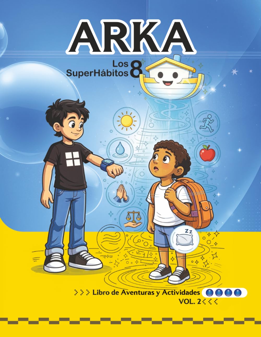 ARKA Los 8 SuperHábitos: Descubre los primeros 4 SuperHábitos y prepárate para una Vida Integral (ARKA — Sistema de SuperHábitos para una Vida Integral)
