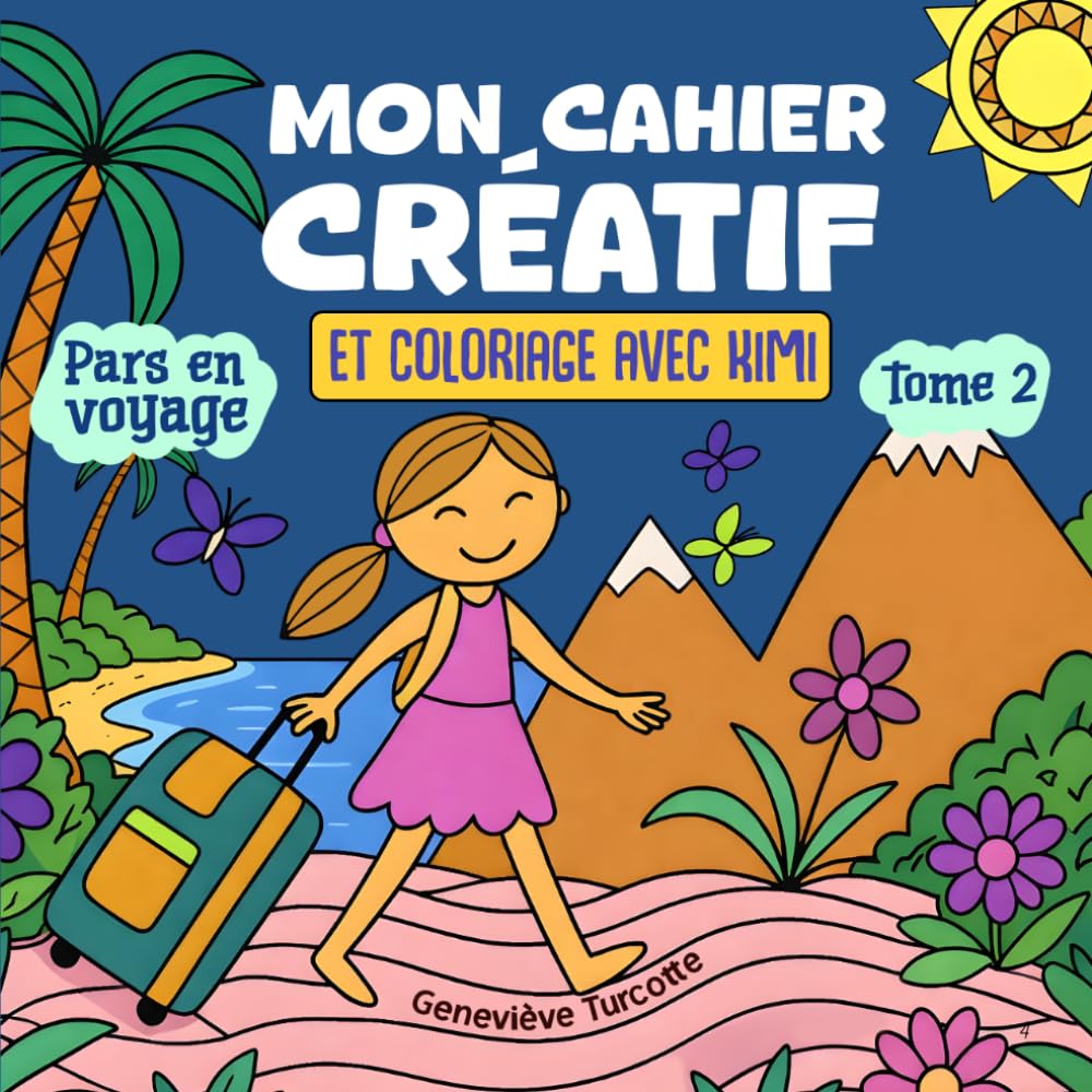 Mon cahier créatif et coloriage avec Kimi - tome 2: Pars en voyage