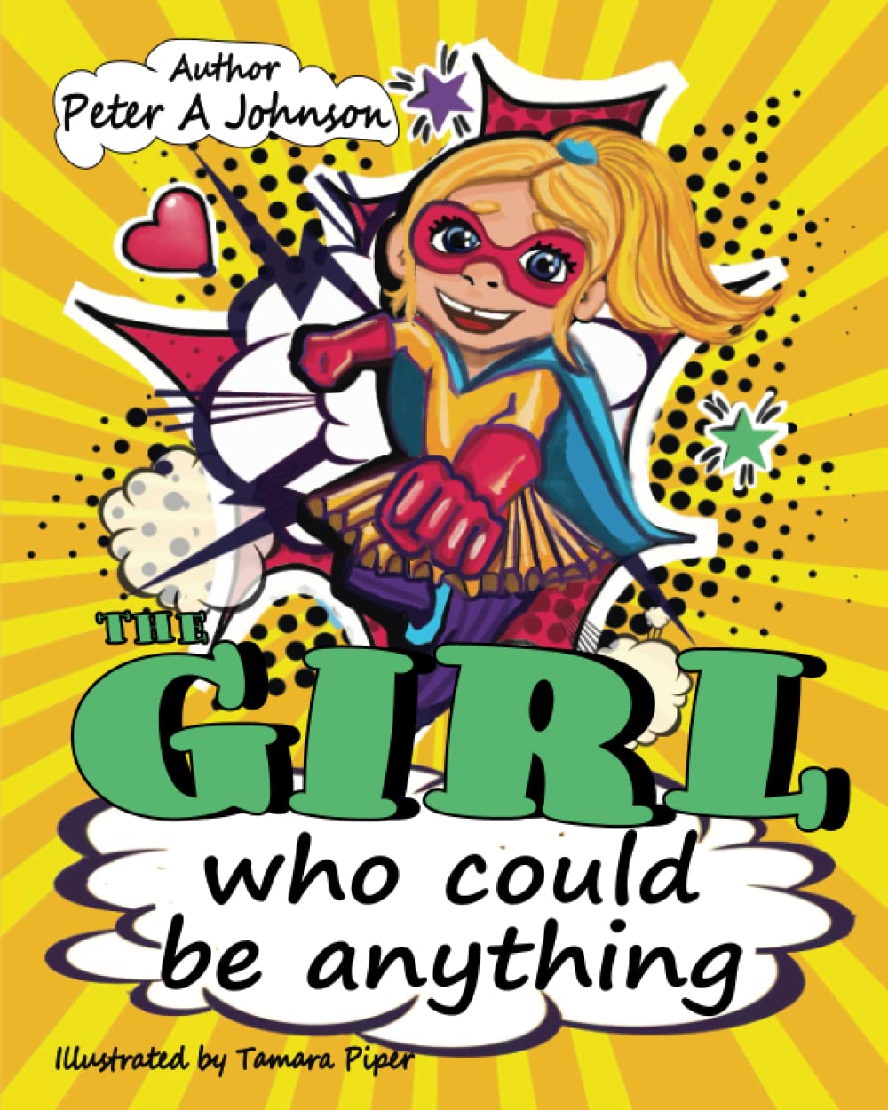 The Girl Who Could Be Anything: 1 (The girl who could be anything: A story to inspire, motivate and give strength to young children)