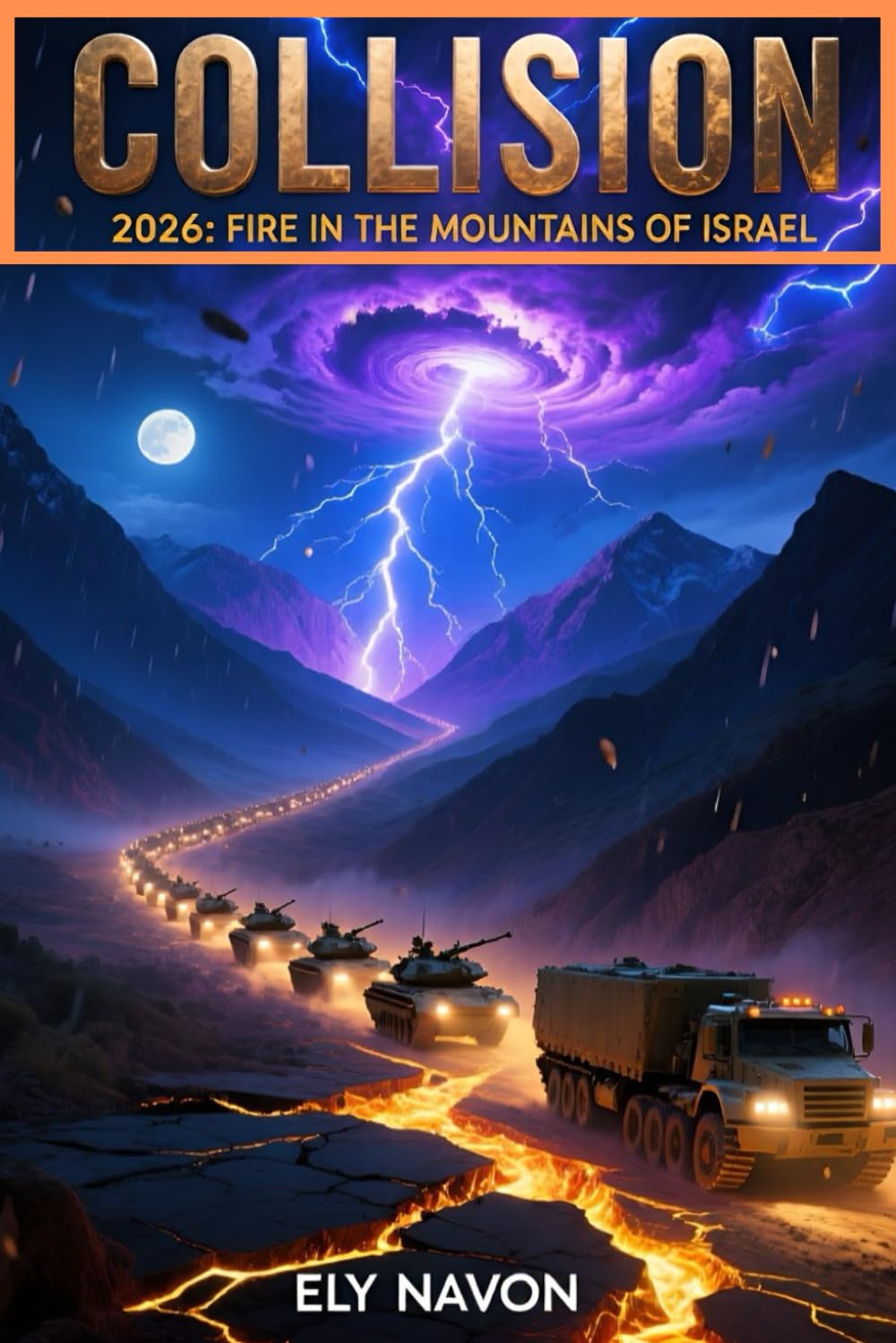 COLLISION 2026: FIRE IN THE MOUNTAINS OF ISRAEL: Iran, Russia and Ezekiel's Prophecy: An Analysis of the Fall of the Walls and the War That Changes History