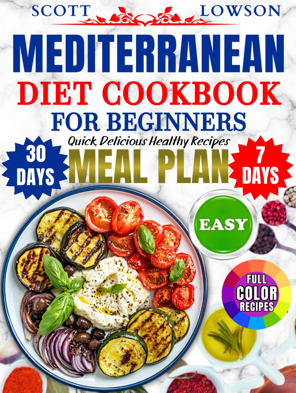 Mediterranean Diet Cookbook for Beginners: Easy, Quick, Delicious Healthy Recipes