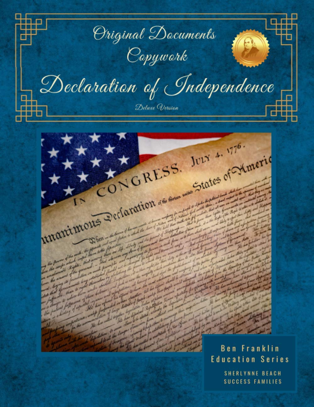 Original Documents Copywork -Declaration of Independence - Deluxe Version: Ben Franklin Education