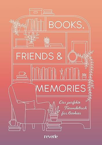 Books, Friends &amp; Memories: Das perfekte Freundebuch für Bookies | Ein Buch für die schönste Community: Das Freundebuch für alle Buchliebhaber | mit besonderer Veredelung und Lesebändchen