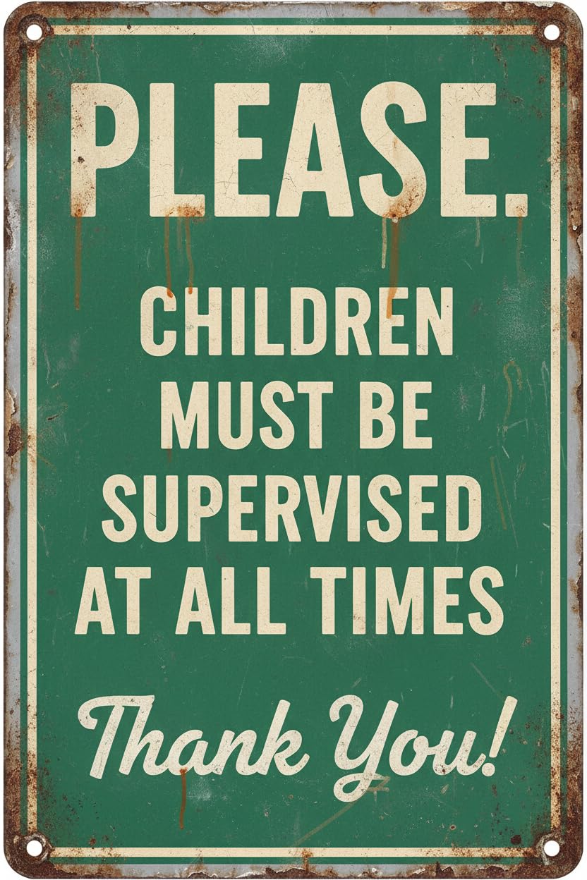 Wall Decor Please Children Must Be Supervised All The Times Thank You! Metal Sign 8x12Inch Vintage Signs Aluminum Plates Printed