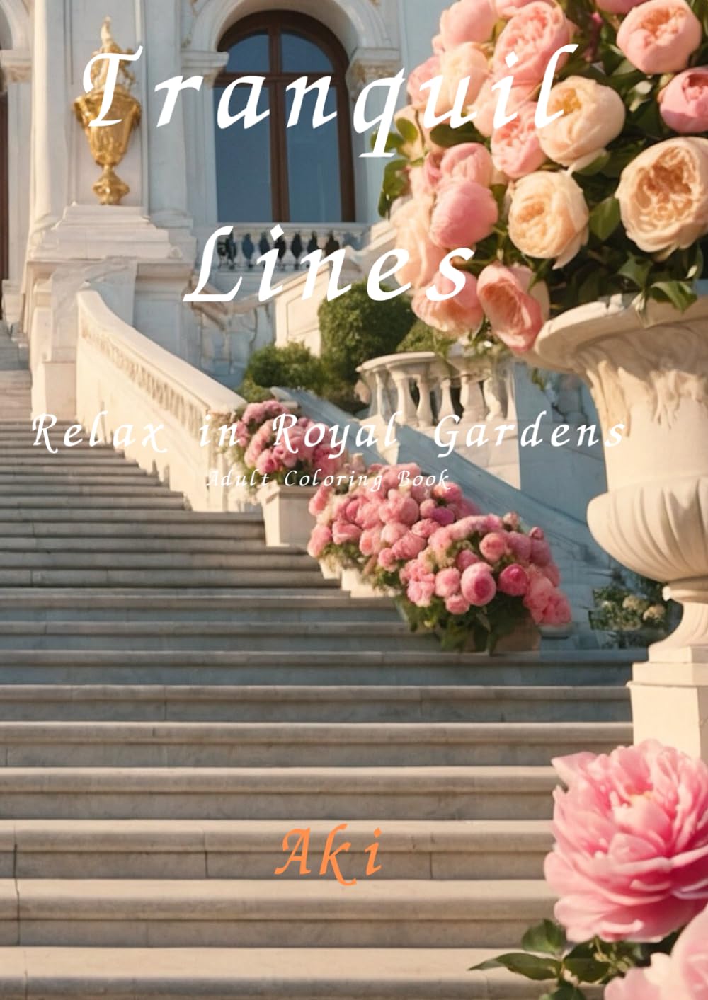 Tranquil Lines: Relax in Royal Gardens:Adult Coloring Book