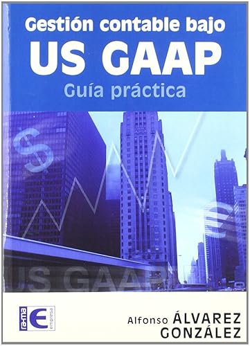 GESTION CONTABLE BAJO US GAAP GUIA PRACTICA (EMPRESA)