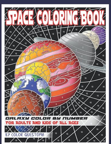 Space Coloring Book For Adults For Adults And Kids of All Ages - Galaxy Color by Number: Planets and Stars to Discover (Adult Color By Number)