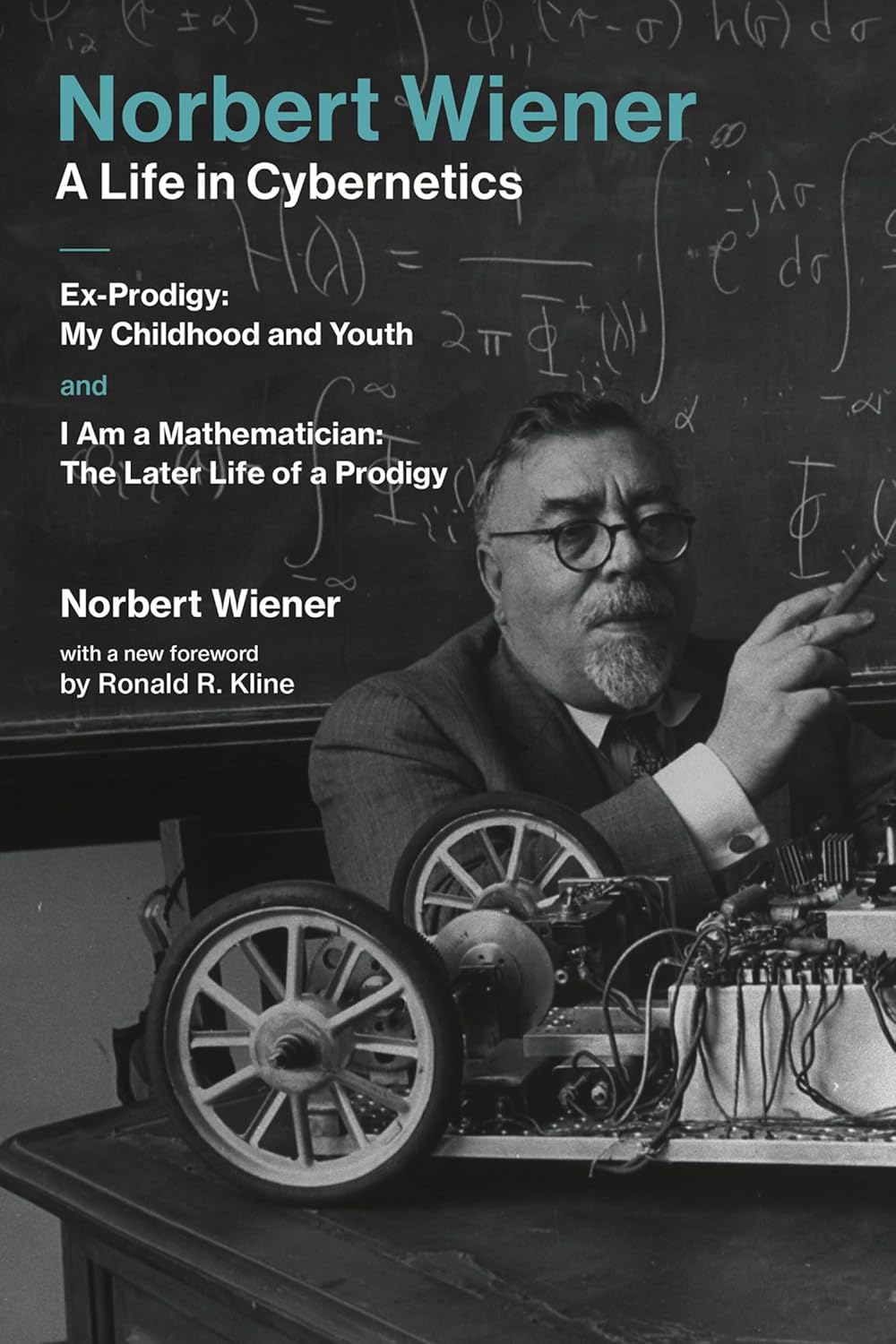 Norbert Wiener-A Life in Cybernetics: Ex-Prodigy: My Childhood and Youth and I Am a Mathematician: The Later Life of a Prodigy (Mit Press)      Paperback – March 23, 2018