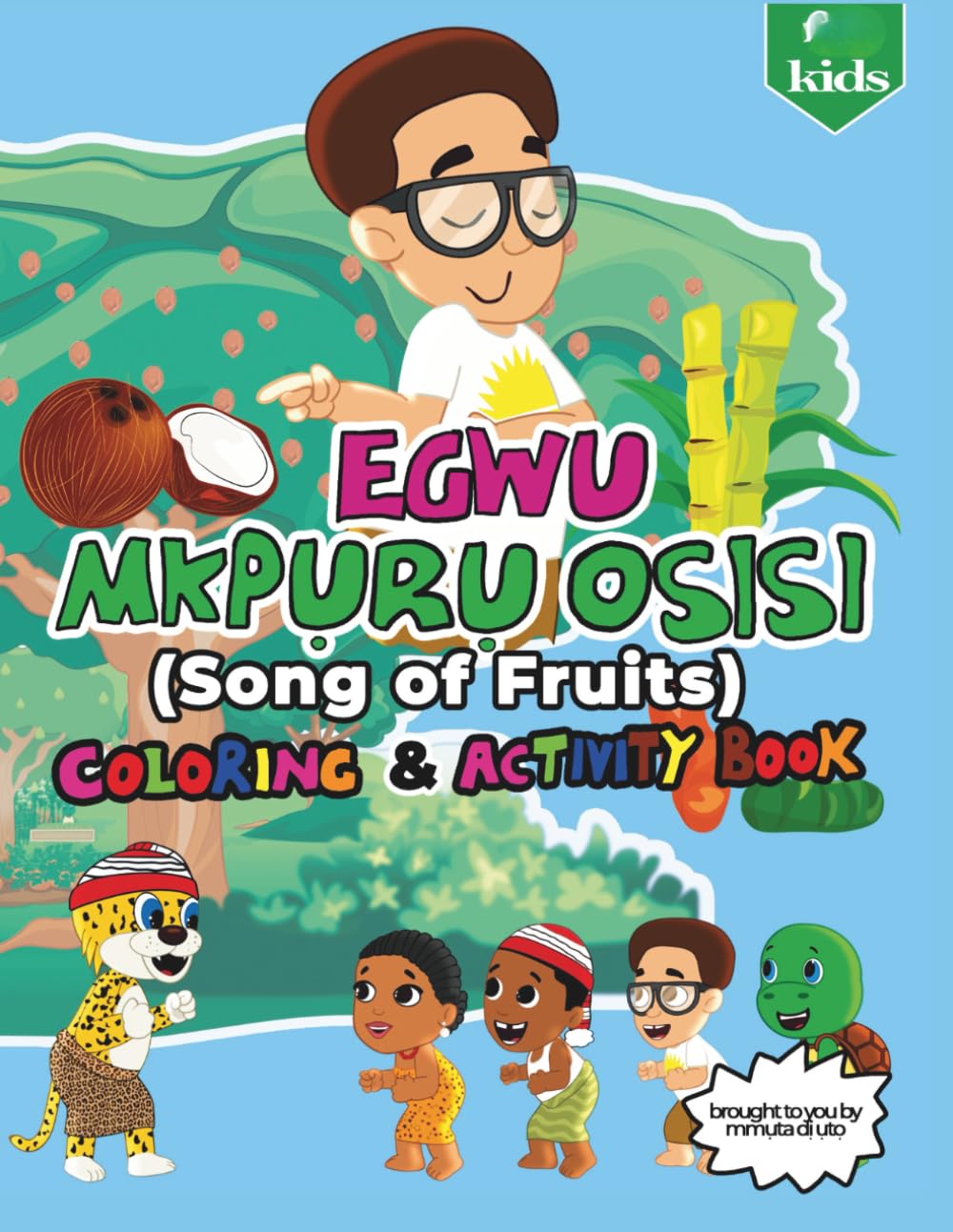 Egwu Mkpuruosisi (Igbo Fruit Song) Activity Book (Mmuta Di Uto Activity Book Series: Learning Igbo Through Fun & Creativity!)