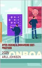 Offer-making & Onboarding best-practices : 2025 (Human Resources, OB and Talent Management Book 58)
