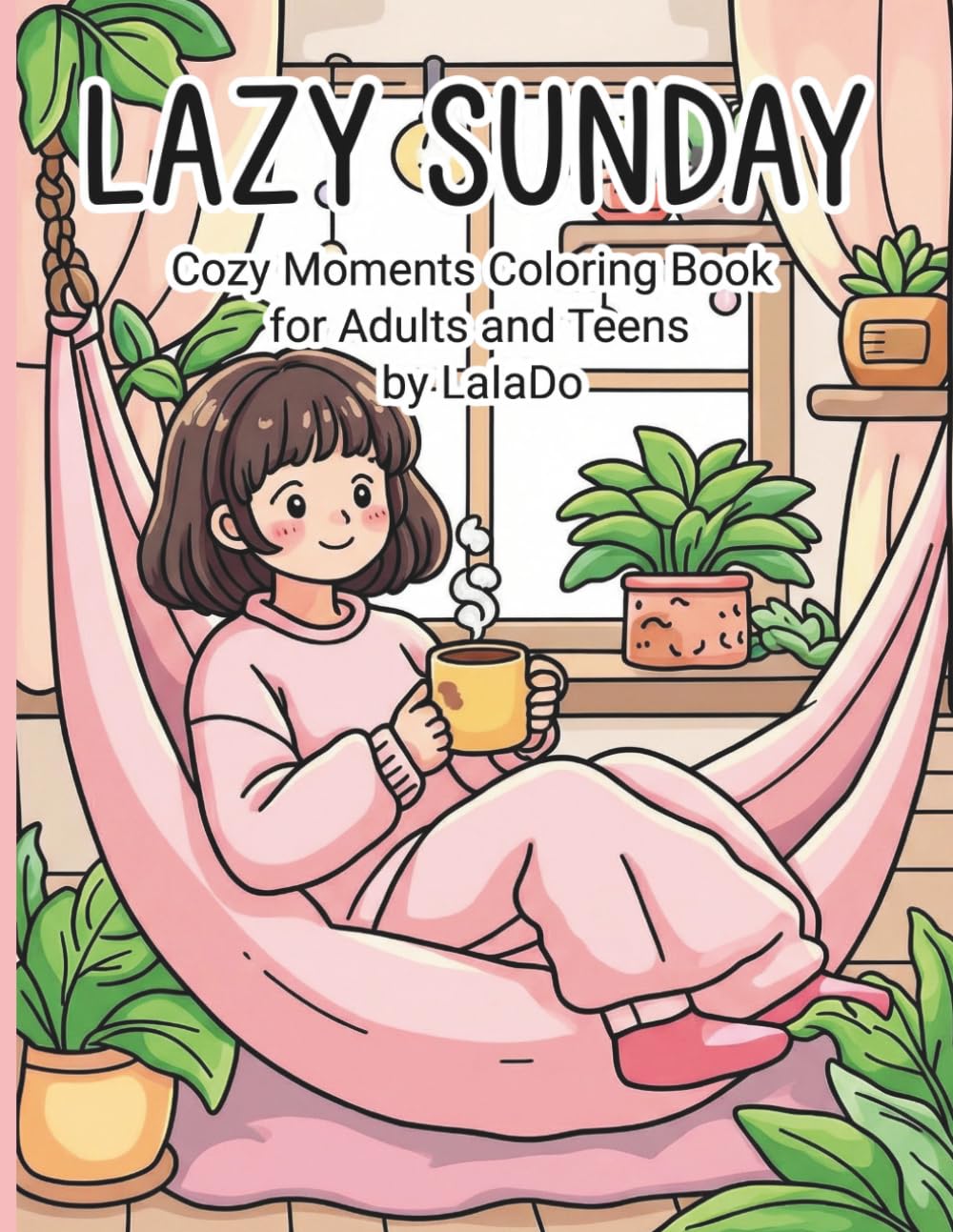 Lazy Sunday: Cozy Moments Coloring Book for Adults and Teens