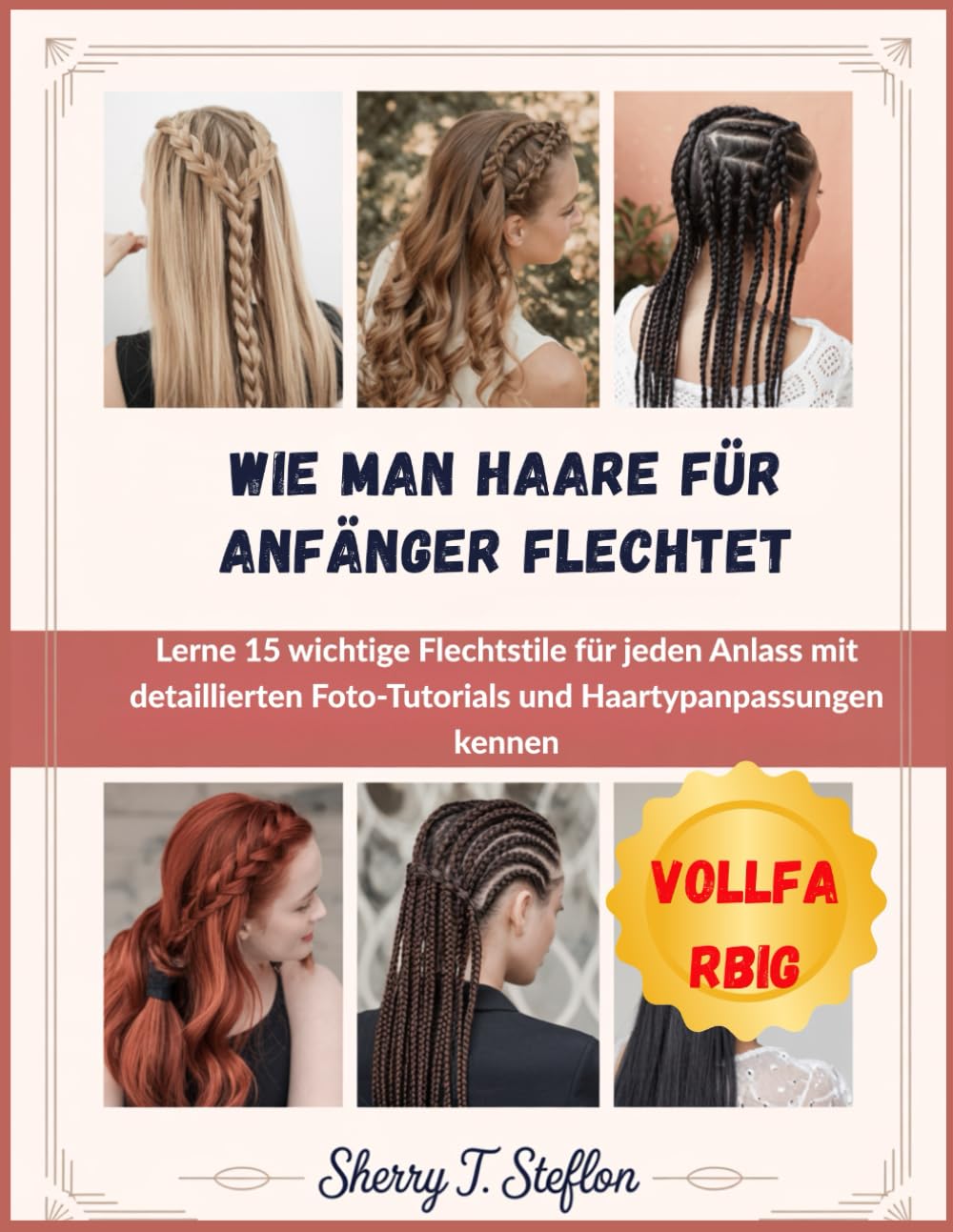 WIE MAN HAARE FÜR ANFÄNGER FLECHTET: Lerne 15 wichtige Flechtstile für jeden Anlass mit detaillierten Foto-Tutorials und Haartypanpassungen kennen